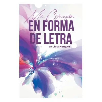 "Mi corazn en forma de letra" - "" ("Marquez Libia")(Paperback)