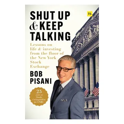 "Shut Up and Keep Talking: Lessons on Life and Investing from the Floor of the New York Stock Ex