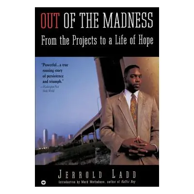 "Out of the Madness: From the Projects to a Life of Hope" - "" ("Ladd Jerrold")(Paperback)