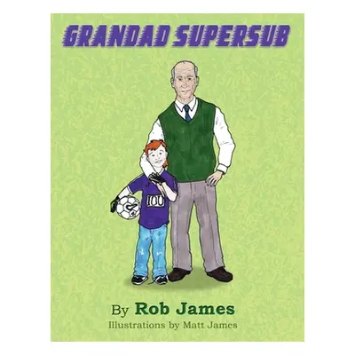 "Grandad Supersub" - "" ("James Rob")(Paperback)