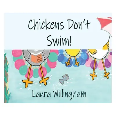 "Chickens Don't Swim!" - "" ("Willingham Laura")(Pevná vazba)