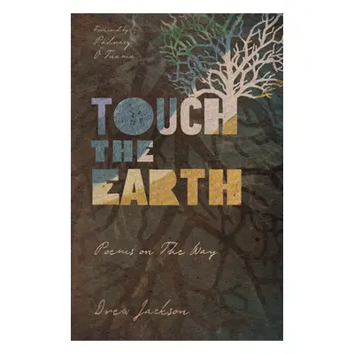 "Touch the Earth: Poems on the Way" - "" ("Jackson Drew")(Paperback)