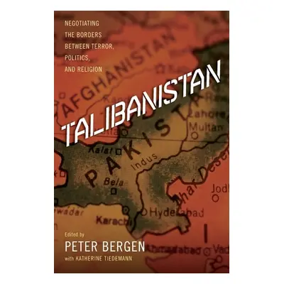 "Talibanistan: Negotiating the Borders Between Terror, Politics, and Religion" - "" ("Bergen Pet