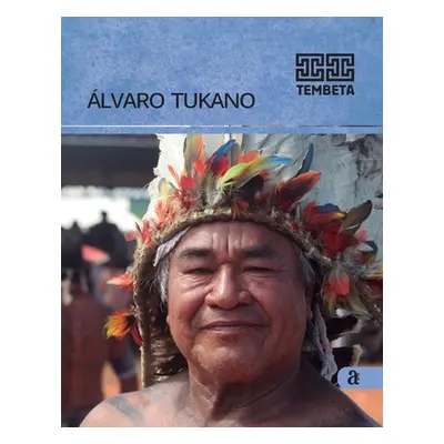 "Alvaro Tukano - Tembeta" - "" ("Tukano Alvaro")(Paperback)