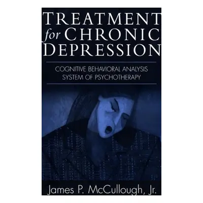 "Treatment for Chronic Depression: Cognitive Behavioral Analysis System of Psychotherapy (CBASP)