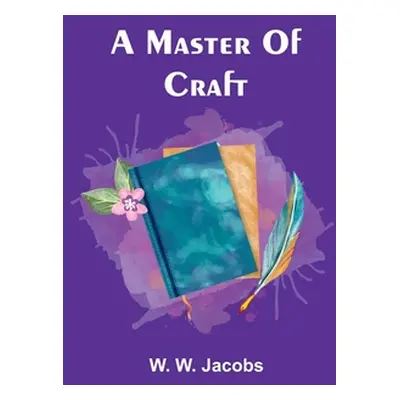 "A Master Of Craft" - "" ("W. Jacobs W.")(Paperback)