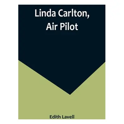 "Linda Carlton, Air Pilot" - "" ("Lavell Edith")(Paperback)