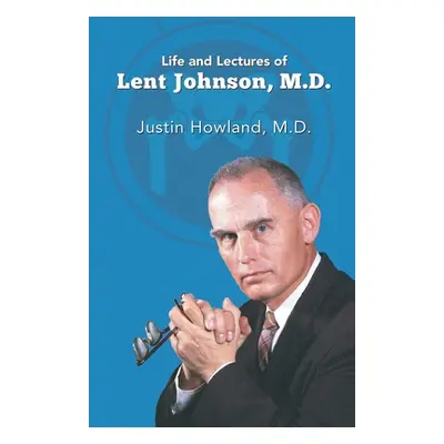 "Life and Lectures of Lent Johnson, M. D." - "" ("Howland Justin")(Paperback)