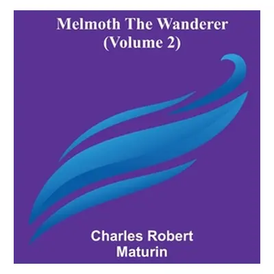 "Melmoth the Wanderer (Volume 2)" - "" ("Robert Maturin Charles")(Paperback)