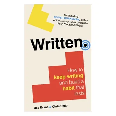 "Written: How to Keep Writing and Build a Habit That Lasts" - "" ("Evans Bec")(Pevná vazba)