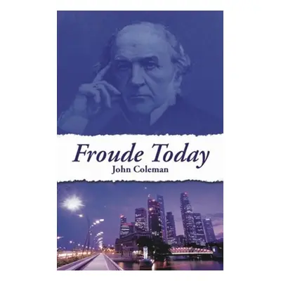 "Froude Today" - "" ("Coleman John")(Paperback)