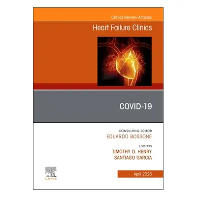 "Covid-19, an Issue of Heart Failure Clinics: Volume 19-2" - "" ("Henry Timothy D.")(Pevná vazba