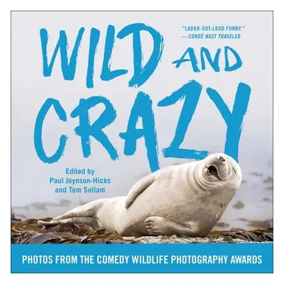 "Wild and Crazy: Photos from the Comedy Wildlife Photography Awards" - "" ("Joynson-Hicks Paul")