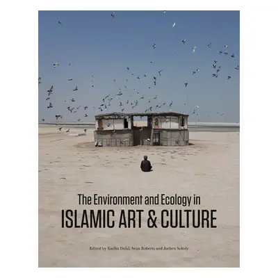 "The Environment and Ecology in Islamic Art and Culture" - "" ("Dalal Radha")(Pevná vazba)