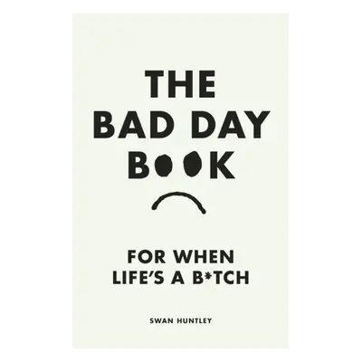 "Bad Day Book" - "For When Life is a B*tch" ("Huntley Swan")(Pevná vazba)