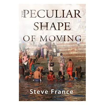 "Peculiar Shape of Moving" - "" ("France Steve")(Paperback / softback)