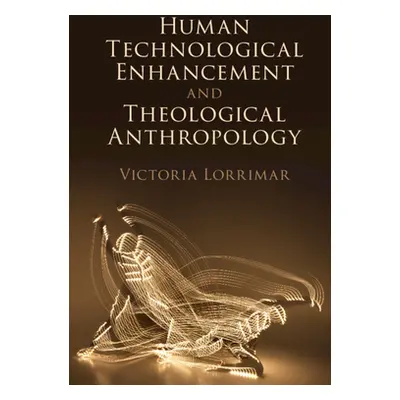 "Human Technological Enhancement and Theological Anthropology" - "" ("Lorrimar Victoria")(Pevná 