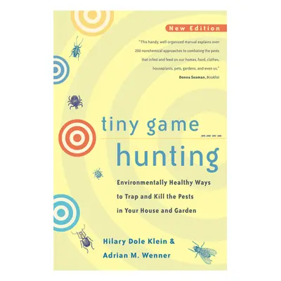 "Tiny Game Hunting: Environmentally Healthy Ways to Trap and Kill the Pests in Your House and Ga