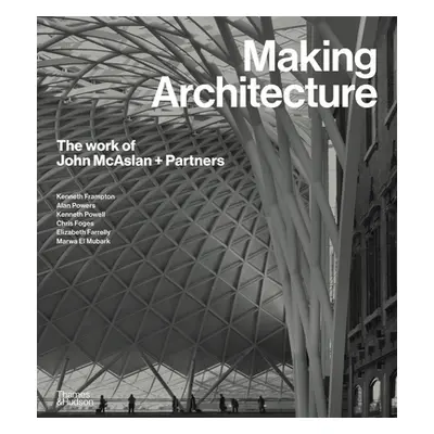 "Making Architecture: The Work of John McAslan + Partners" - "" ("Frampton Kenneth")(Pevná vazba