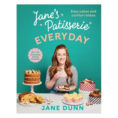 "Jane's Patisserie Everyday" - "Easy cakes and comfort bakes THE NO.1 SUNDAY TIMES BESTSELLER" (