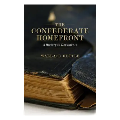 "The Confederate Homefront: A History in Documents" - "" ("Hettle Wallace")(Paperback)