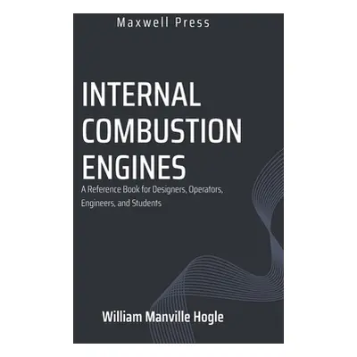 "Internal Combustion Engines" - "" ("Hogle William Manville")(Paperback)