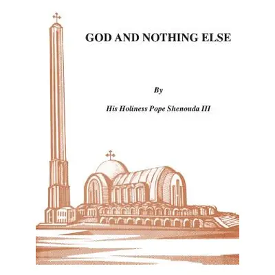 "God and Nothing Else" - "" ("Shenouda H. H. Pope III")(Paperback)