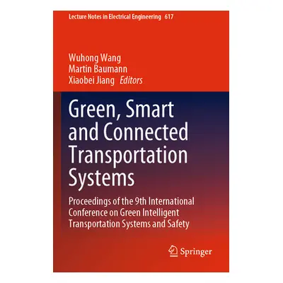 "Green, Smart and Connected Transportation Systems: Proceedings of the 9th International Confere