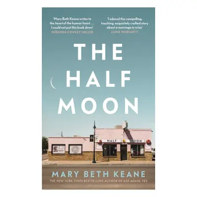 "Half Moon" - "The compelling new novel from the New York Times bestselling author of Ask Again,