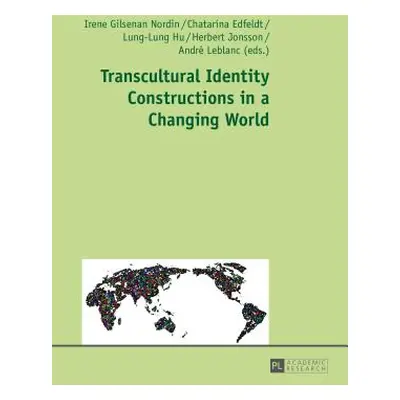 "Transcultural Identity Constructions in a Changing World" - "" ("Gilsenan Nordin Irene")(Paperb