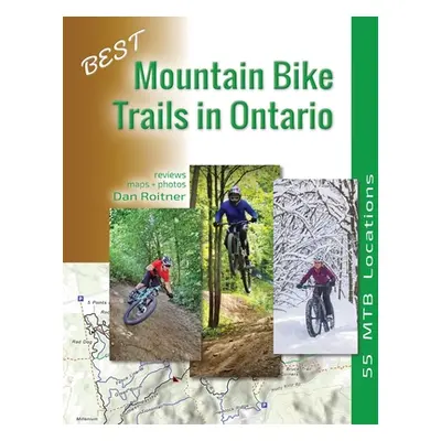 "Best Mountain Bike Trails in Ontario: 55 MTB Locations" - "" ("Roitner Dan")(Paperback)