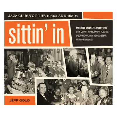 "Sittin' in: Jazz Clubs of the 1940s and 1950s" - "" ("Gold Jeff")(Pevná vazba)