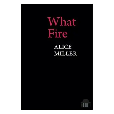 "What Fire" - "" ("Miller Alice")(Paperback)