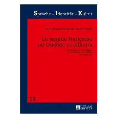 "La Langue Franaise Au Qubec Et Ailleurs: Patrimoine Linguistique, Socioculture Et Modles de Rfr