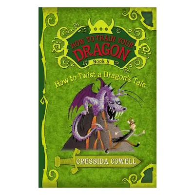 "How to Train Your Dragon: How to Twist a Dragon's Tale" - "" ("Cowell Cressida")(Paperback)