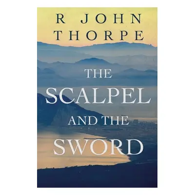 "The Scalpel and the Sword" - "" ("Thorpe John R.")(Paperback)