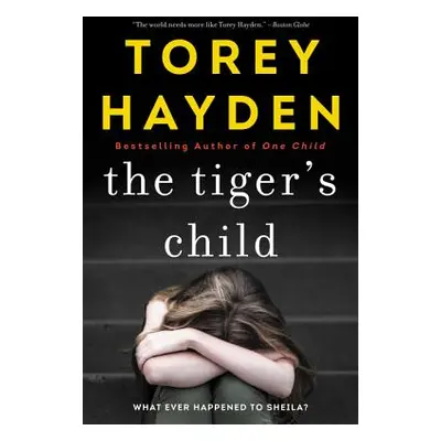 "The Tiger's Child: What Ever Happened to Sheila?" - "" ("Hayden Torey")(Paperback)