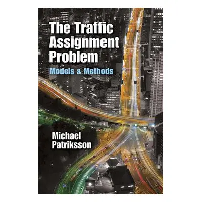 "The Traffic Assignment Problem: Models and Methods" - "" ("Patriksson Michael")(Paperback)