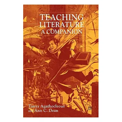 "Teaching Literature: A Companion" - "" ("Agathocleous T.")(Paperback)