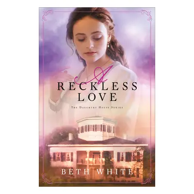 "A Reckless Love" - "" ("White Beth")(Paperback)