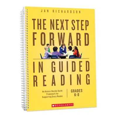 "The Next Step Forward in Guided Reading: An Assess-Decide-Guide Framework for Supporting Every 