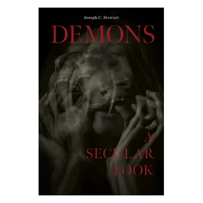 "Demons: A Secular Look" - "" ("Stewart Joseph C.")(Pevná vazba)