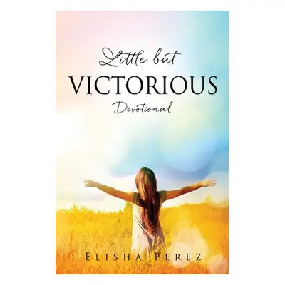 "Little but Victorious: Devotional" - "" ("Perez Elisha")(Paperback)