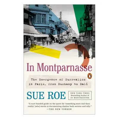 "In Montparnasse: The Emergence of Surrealism in Paris, from Duchamp to Dal" - "" ("Roe Sue")(Pa