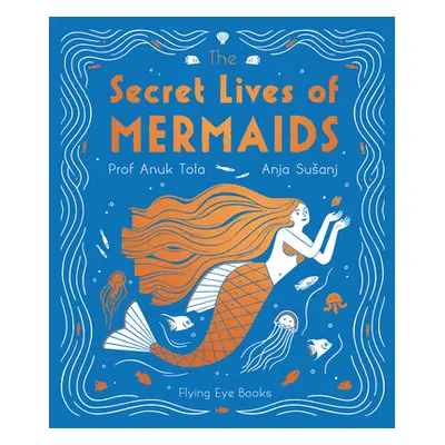 "The Secret Lives of Mermaids" - "" ("Tola Anuk")(Pevná vazba)