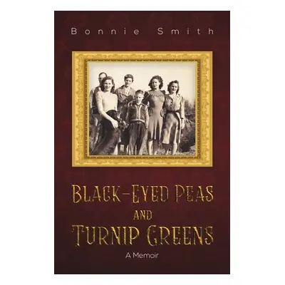 "Black-Eyed Peas and Turnip Greens" - "" ("Smith Bonnie")(Paperback)