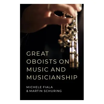 "Great Oboists on Music and Musicianship" - "" ("Fiala Michele L.")(Paperback)