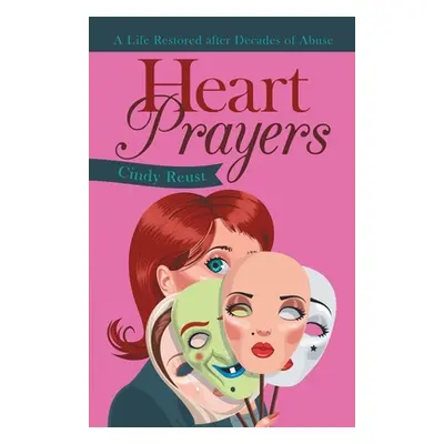 "Heart Prayers: A Life Restored After Decades of Abuse" - "" ("Reust Cindy")(Paperback)