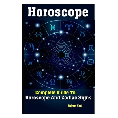 "Horoscope: Complete Guide To Horoscope And Zodiac Signs" - "" ("Sai Arjun")(Paperback)