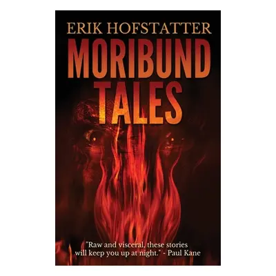 "Moribund Tales" - "" ("Hofstatter Erik")(Paperback)